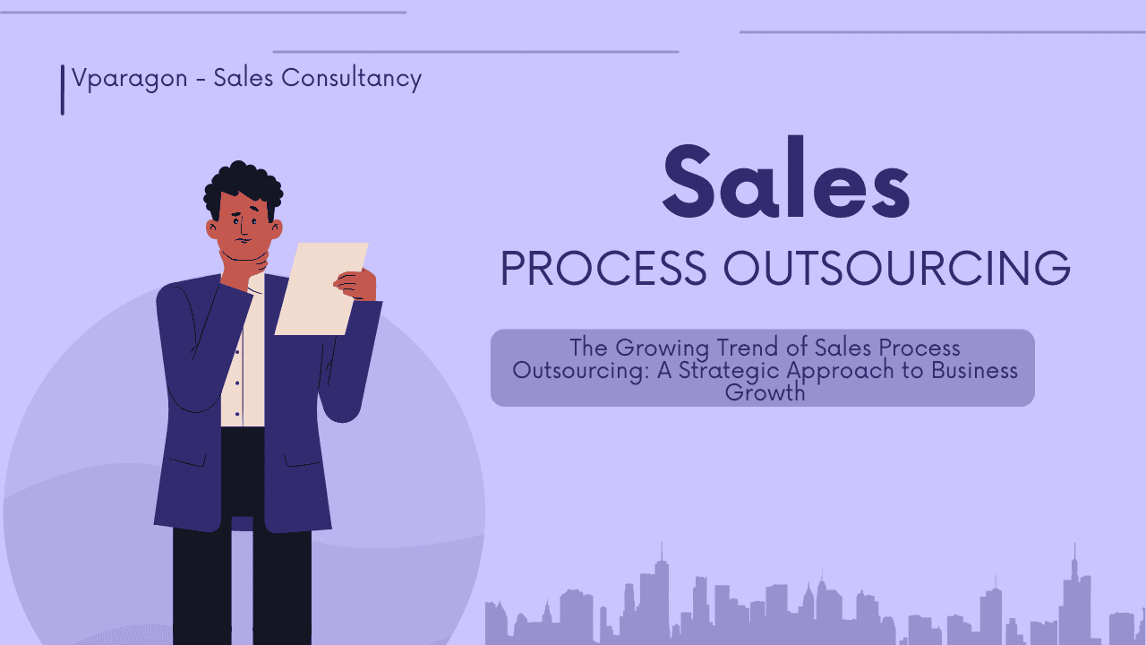 The Growing Trend of Sales Process Outsourcing: A Strategic Approach to Business Growth