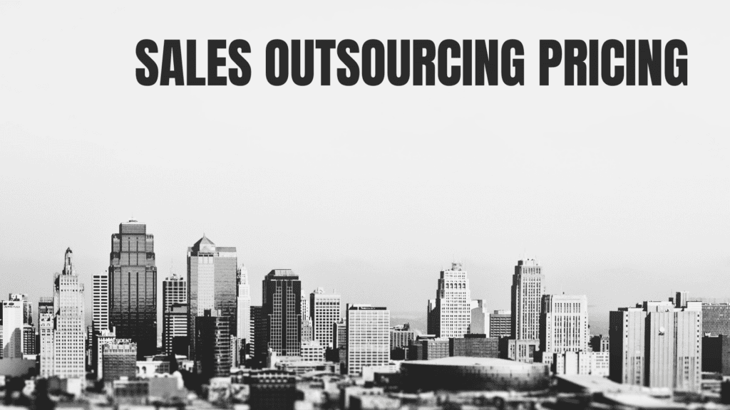 Understanding Sales Outsourcing Pricing: A Guide to Cost Structures and Value
