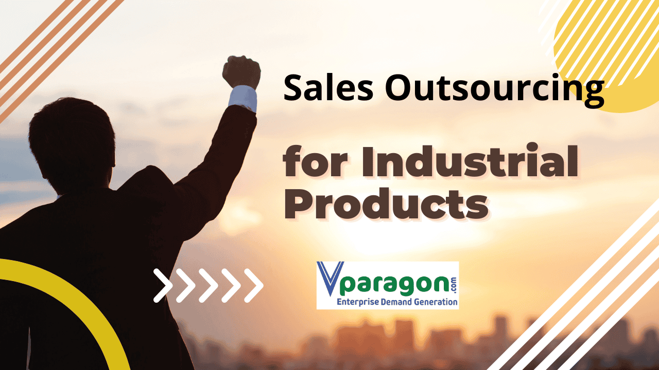 Sales Outsourcing for Industrial Products: A Strategic Approach to Boost Efficiency and Growth Sales Outsourcing for Industrial Products: A Strategic Approach to Boost Efficiency and Growth