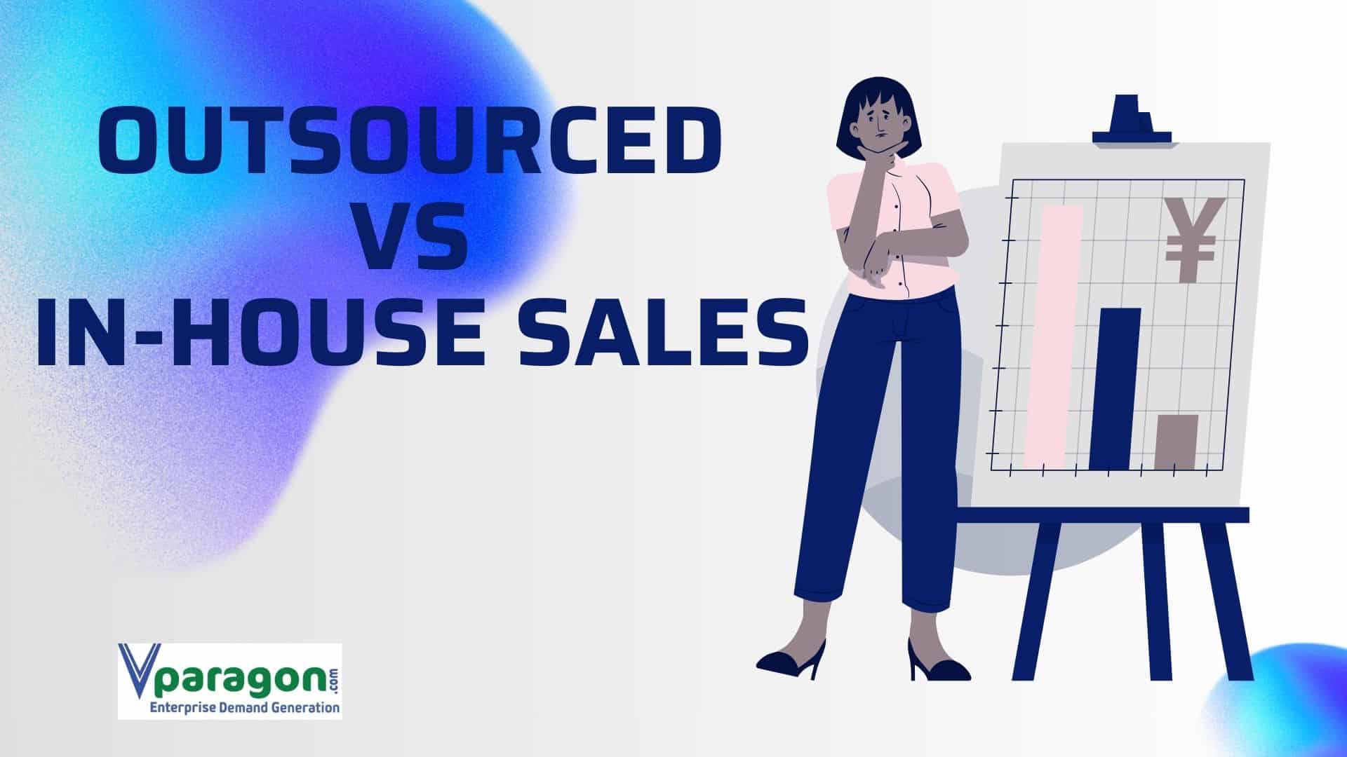 Outsourced vs In-House Sales Outsourced vs In-House Sales